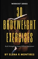 30 Bodyweight Exercises: Build Strength at Home Without Equipment B0CFCZHB3X Book Cover