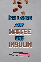 Ich laufe auf Kaffee und Insulin: Diabetes Tagebuch - Insulin Logbuch f�r Diabetiker zum Ausf�llen und Eintragen f�r 2 Jahre B084QLD3DY Book Cover