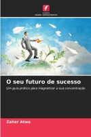 O seu futuro de sucesso (Portuguese Edition) 6207939913 Book Cover