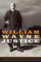 William Wayne Justice: A Judicial Biography (Jack and Doris Smothers Series in Texas History, Life, and Culture) 0292719051 Book Cover