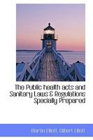 The Public Health Acts and Other Sanitary Laws & Regulations 1018924973 Book Cover