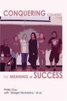Conquering College: The Meaning of Success 0595389864 Book Cover