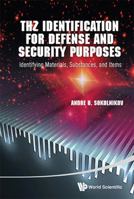 THz Identification for Defense and Security Purposes: Identifying Materials, Substances, and Items 9814452386 Book Cover