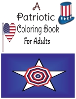A Patriotic Coloring Book For Adults B0C4MQ4JYN Book Cover