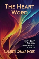 The Heart Word: How I Lost It All and Found Myself B0CWCKRHP9 Book Cover