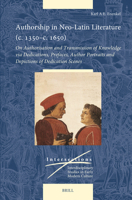 Authorship in Neo-Latin Literature (C. 1350-C. 1650): On Authorisation and Transmission of Knowledge Via Dedications, Prefaces, Author Portraits and Depictions of Dedication Scenes (Intersections) 9004731474 Book Cover