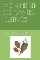 Mon Herbier Des Plantes Cultiv?es 1549637681 Book Cover