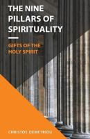 The Nine Pillars of Spirituality: The Gifts of the Holy Spirit 0955728010 Book Cover