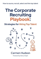 The Corporate Recruiter's Play: Strategies for Hiring Top Talent B0CVLG282J Book Cover
