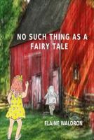 No Such Thing as a Fairy Tale 153324619X Book Cover