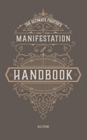 The Ultimate Fighter's Manifestation Handbook: Affirmations for Unleashing Your Inner Champion B0CC4LDW5B Book Cover