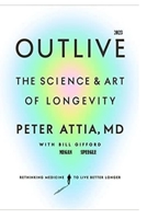 2023 Outlive: The Art and Science of Living Longer B0BTRPG27Y Book Cover