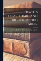 Heath's Logarithmic and Trigonometric Tables, 1014081378 Book Cover