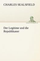 Der Legitime Und Die Republikaner 3842421125 Book Cover