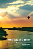One Day At A Time: A life story of struggle, hope and blind adventurism 0985556501 Book Cover