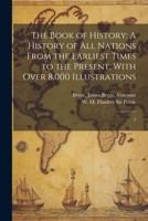 The Book of History: A History of all Nations From the Earliest Times to the Present, With Over 8,000 Illustrations: 2 1021502294 Book Cover