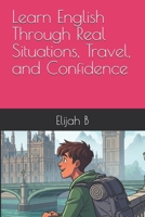 Learn English Through Real Situations, Travel, and Confidence (Beyond Words) B0GYK6PYCF Book Cover