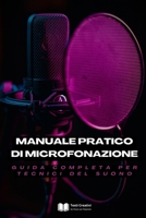 Manuale Pratico di Microfonazione: Guida Completa per Tecnici del Suono (Italian Edition) B0CTG8HX78 Book Cover