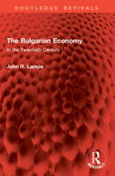 The Bulgarian Economy: In the Twentieth Century 1032942789 Book Cover