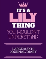 It's A Lily Thing You Wouldn't Understand Large (8.5x11) Journal/Diary: A cute notebook or notepad to write in for any book lovers, doodle writers and budding authors! 1712397508 Book Cover