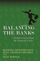 Balancing the Banks: Global Lessons from the Financial Crisis 0691145237 Book Cover