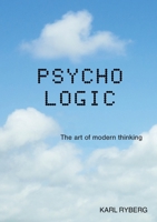 Psycho Logic: The art of modern thinking 1835635504 Book Cover