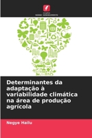 Determinantes da adaptação à variabilidade climática na área de produção agrícola (Portuguese Edition) 6208351995 Book Cover