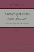 Philosophical Works of Peter Chaadaev (Sovietica) 0792312856 Book Cover