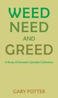 Weed, Need and Greed: A Study of Domestic Cannabis Cultivation 1853432032 Book Cover