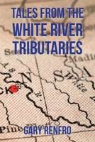 Tales from The White River Tributaries 166982005X Book Cover