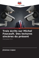 Trois écrits sur Michel Foucault. Des lectures sincères du présent: Kña'jtyibal ch'ol (French Edition) 6207583442 Book Cover