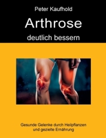 Arthrose deutlich bessern: Gesunde Gelenke durch Heilpflanzen und gezielte Ernährung (German Edition) 3759733085 Book Cover