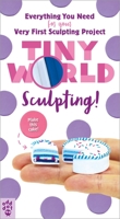 Tiny World: Sculpting! 1250203864 Book Cover