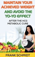 Maintain your Achieved Weight - and Avoid the Yo-Yo Effect 1685545599 Book Cover