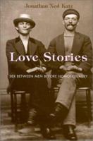 Love Stories: Sex between Men before Homosexuality 0226426165 Book Cover