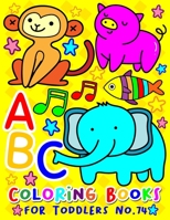 ABC Coloring Books for Toddlers No.74: abc pre k workbook, abc book, abc kids, abc preschool workbook, Alphabet coloring books, Coloring books for kids ages 2-4, Preschool coloring books for 2-4 years 1088999948 Book Cover