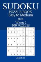 Easy to Medium 300 Sudoku Puzzle Book - 2018 1986684407 Book Cover