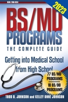 BS/MD Programs-The Complete Guide: Getting into Medical School from High School 1944911146 Book Cover