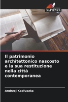 Il patrimonio architettonico nascosto e la sua restituzione nella città contemporanea 6205692252 Book Cover