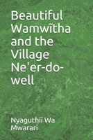 Beautiful Wamwĩtha and the Village Ne'er-do-well B087L36DQX Book Cover