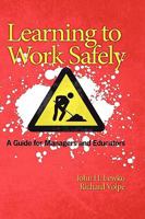 Learning to Work Safely: A Guide for Managers and Educators 1607520818 Book Cover