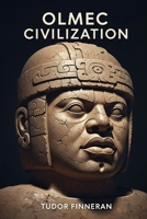 Olmec Civilization: Mesoamerica's First Empire: Ancient History, Art and Legacy B0FP9RF52Y Book Cover