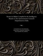 Routes in Sikkim Compiled in the Intelligence Branch of the Quartermaster General's Department in India 1535810661 Book Cover