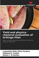Yield and physico-chemical evaluation of Uritinga fillet 6207872088 Book Cover
