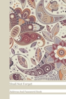 Shall Not Forget Address And Password Book: Tan Beige Abstract Floral All In One Address And Internet Pass Word Book With Write In Tabs And Telephone Contact Numbers To Keep You Organized 1689537752 Book Cover