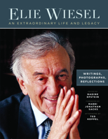 Elie Wiesel, an Extraordinary Life and Legacy: Writings, Photographs and Reflections (Moment Books) 1942134576 Book Cover