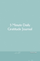 5 Minute Daily Gratitude Journal: 52 Weeks Daily Gratitude Journal For Happiness and Prosperity.| Life Planner| Spending 5 minutes for Gratitude every day Helps attracting abundance and Peace in Life 1713027801 Book Cover