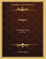 Religion: A Poetical Essay 1347249664 Book Cover