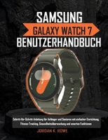 Samsung Galaxy Watch 7 Benutzerhandbuch: Schritt-für-Schritt-Anleitung für Anfänger und Senioren mit einfacher Einrichtung, Fitness-Tracking, ... und intelligenten Funktionen (German Edition) B0FK3RQY4J Book Cover