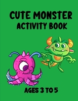 Cute Monster Activity Book: Ages 3-5 B09HG2GLCC Book Cover